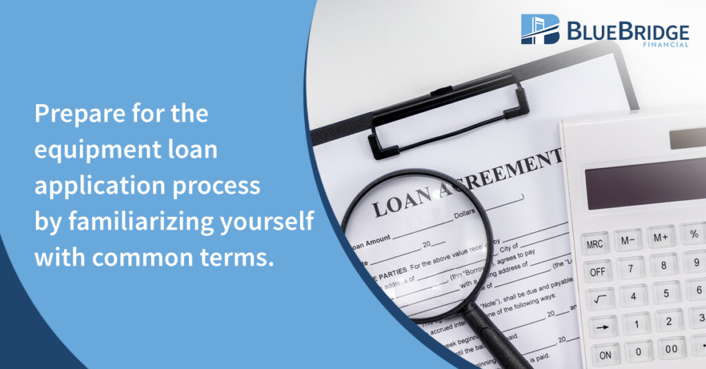 Prepare for the equipment loan application process by familiarizing yourself with common terms.