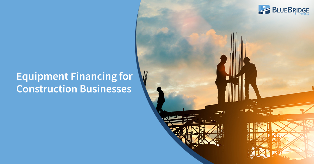 Equipment Financing For Construction Businesses