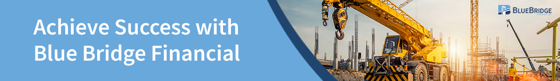 Achieve Success with Blue Bridge Financial - construction site