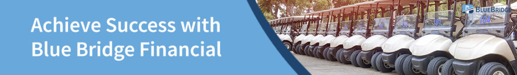 Achieve Success with Blue Bridge Financial - golf carts