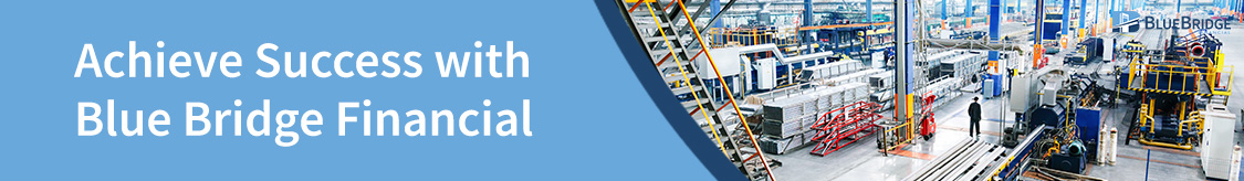 Achieve Success with Blue Bridge Financial - manufacturing facility