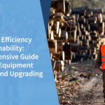 Maximizing Efficiency and Sustainability: A Comprehensive Guide to Logging Equipment Financing and Upgrading