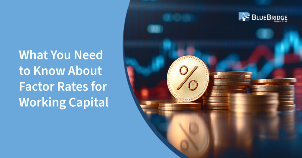 What You Need to Know About Factor Rates for Working Capital